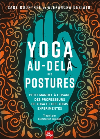 Yoga au-delà des postures : petit manuel à l'usage des professeurs de yoga et des yogis expérimentés | Rountree, Sage