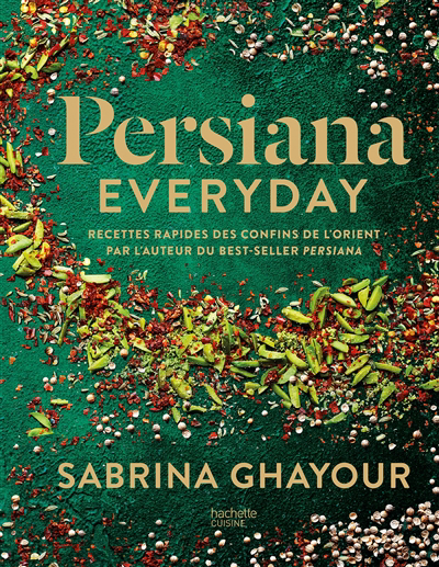 Persiana everyday : recettes rapides des confins de l'Orient | Ghayour, Sabrina