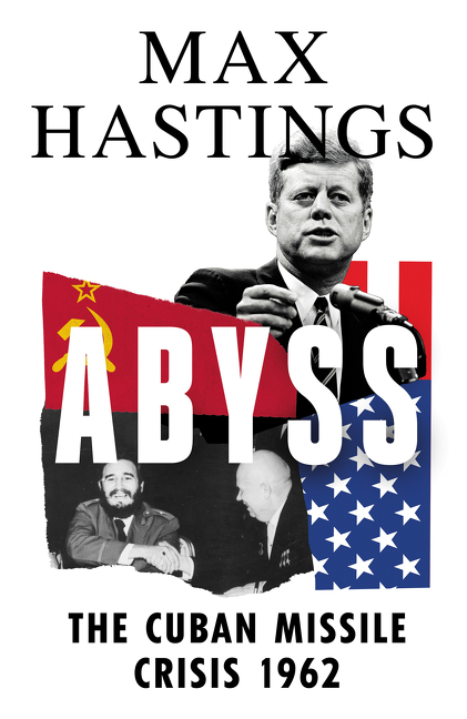 Abyss: The Cuban Missile Crisis 1962 | Hastings, Max