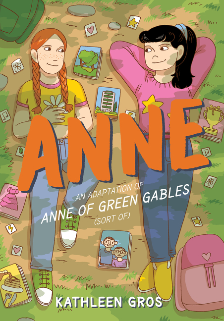 Anne: An Adaptation of Anne of Green Gables (Sort Of) | Gros, Kathleen