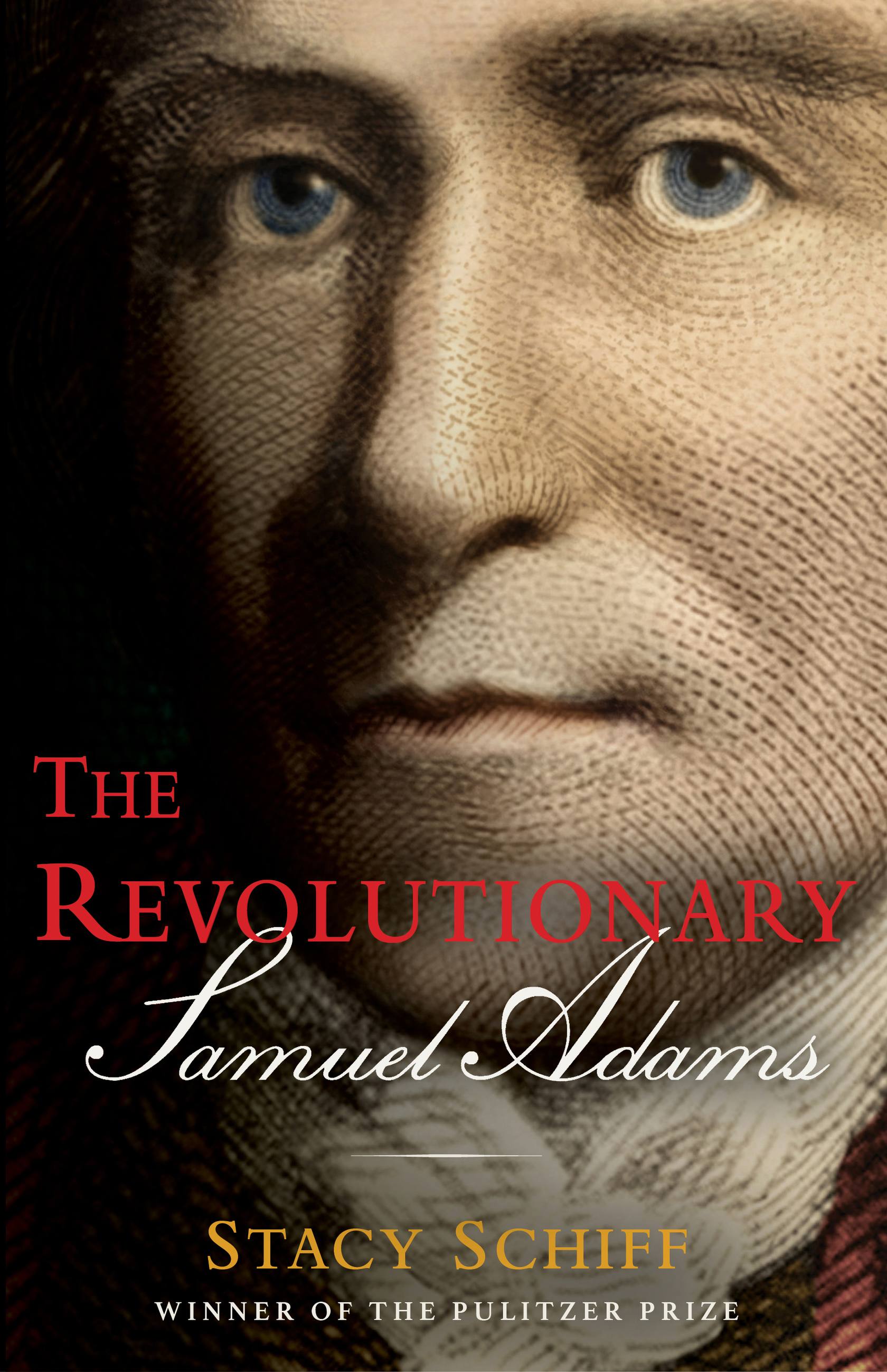 The Revolutionary: Samuel Adams | Schiff, Stacy