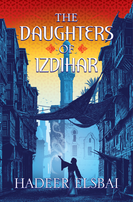 The Daughters of Izdihar : A Novel | Elsbai, Hadeer