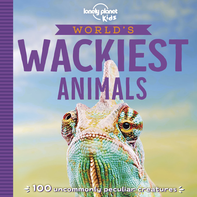 Lonely Planet Kids World's Wackiest Animals 1 1st Ed. : 100 Amazingly Bizarre Creatures | 