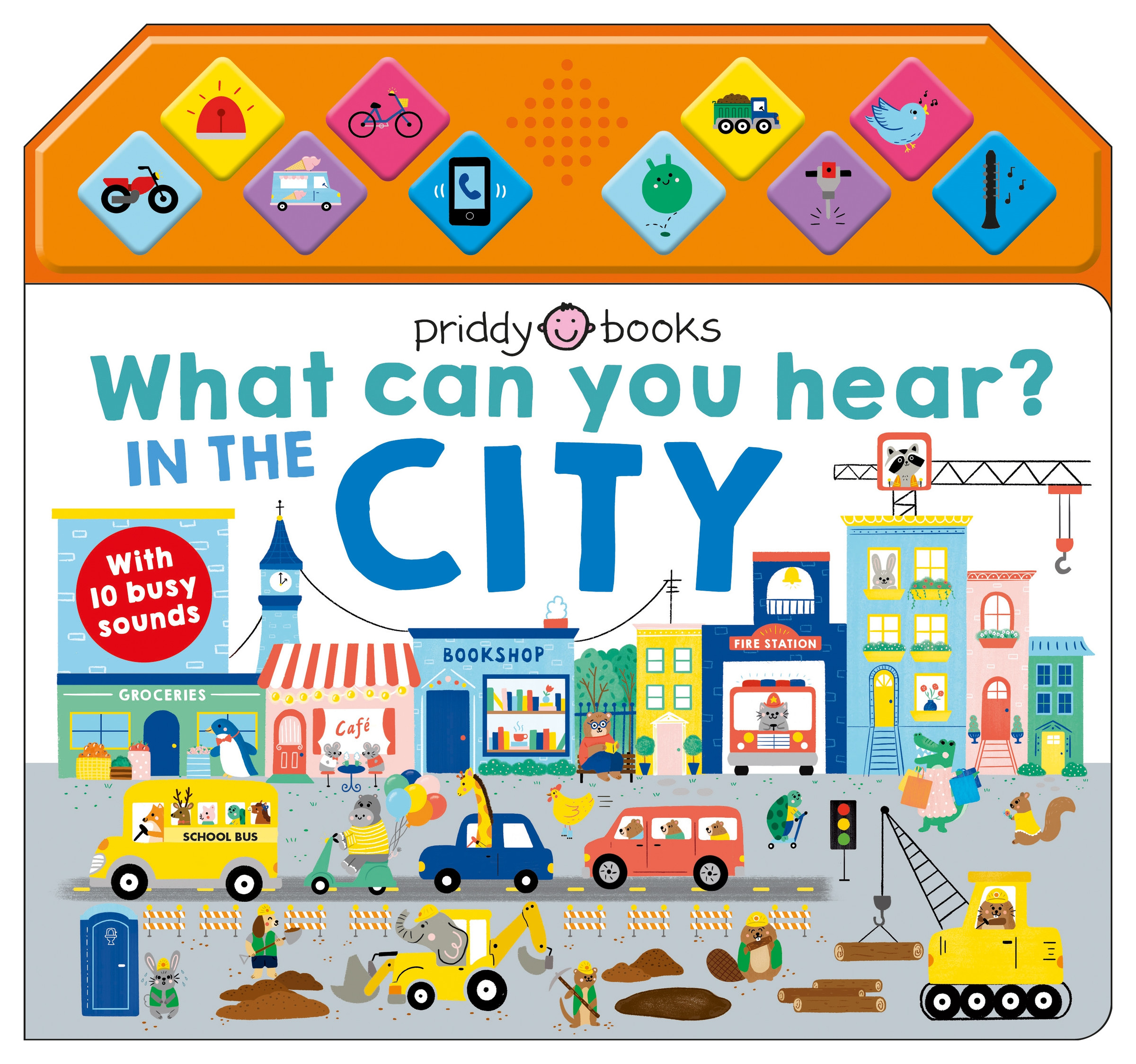 What Can You Hear: In The City : With 10 Busy Sounds | Priddy, Roger