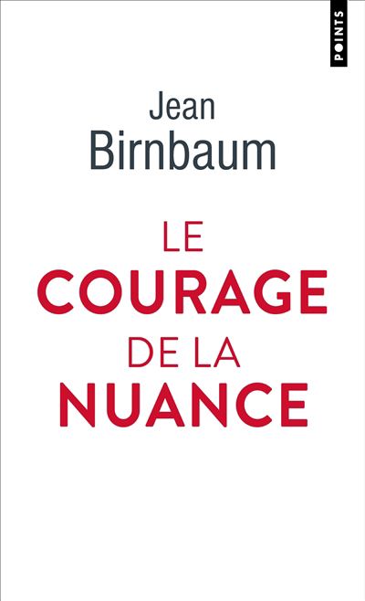 courage de la nuance (Le) | Birnbaum, Jean