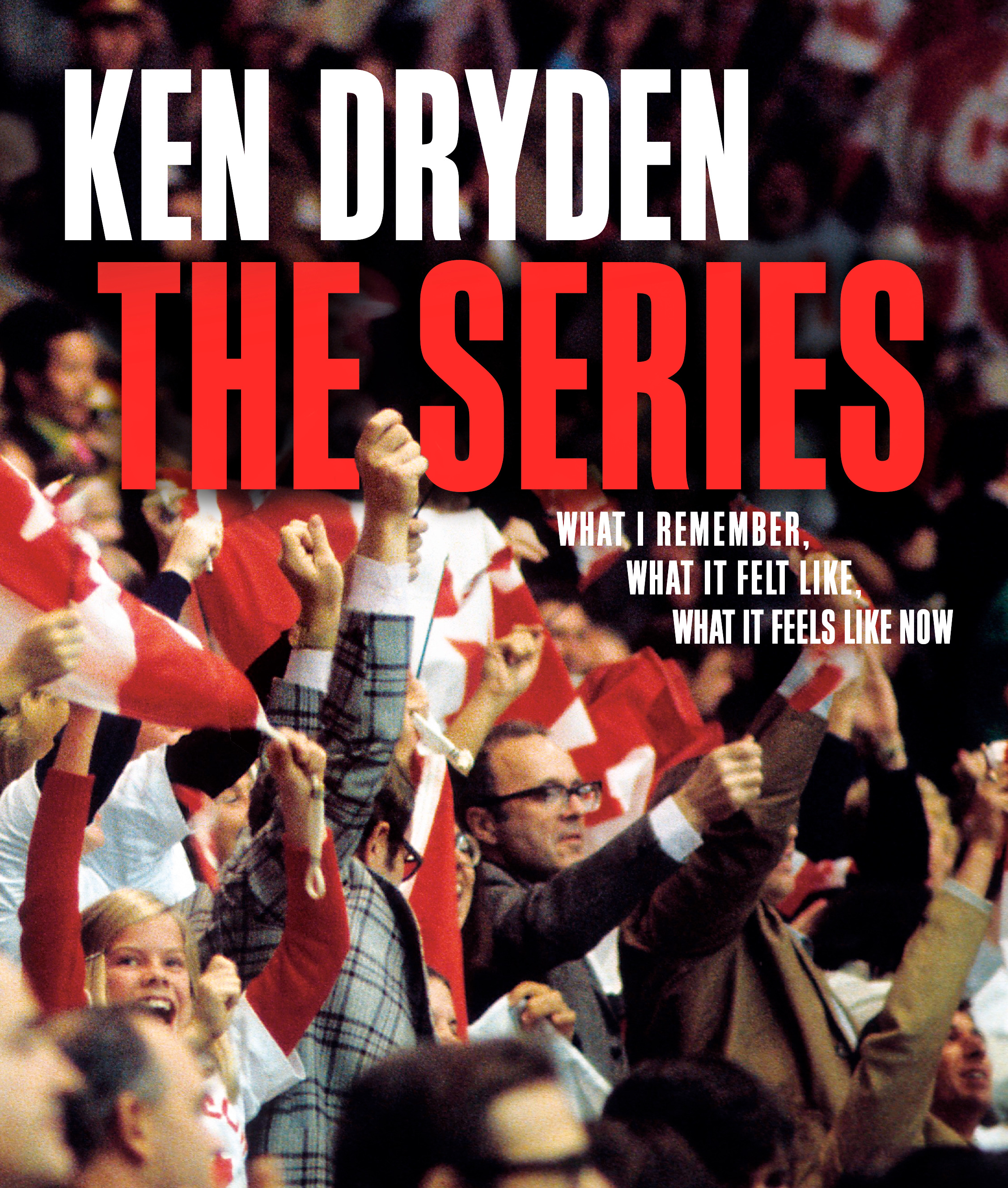 The Series : What I Remember, What It Felt Like, What It Feels Like Now | Dryden, Ken