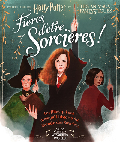 Fières d'être sorcières ! : les filles qui ont marqué l'histoire du monde des sorciers | Calkhoven, Laurie