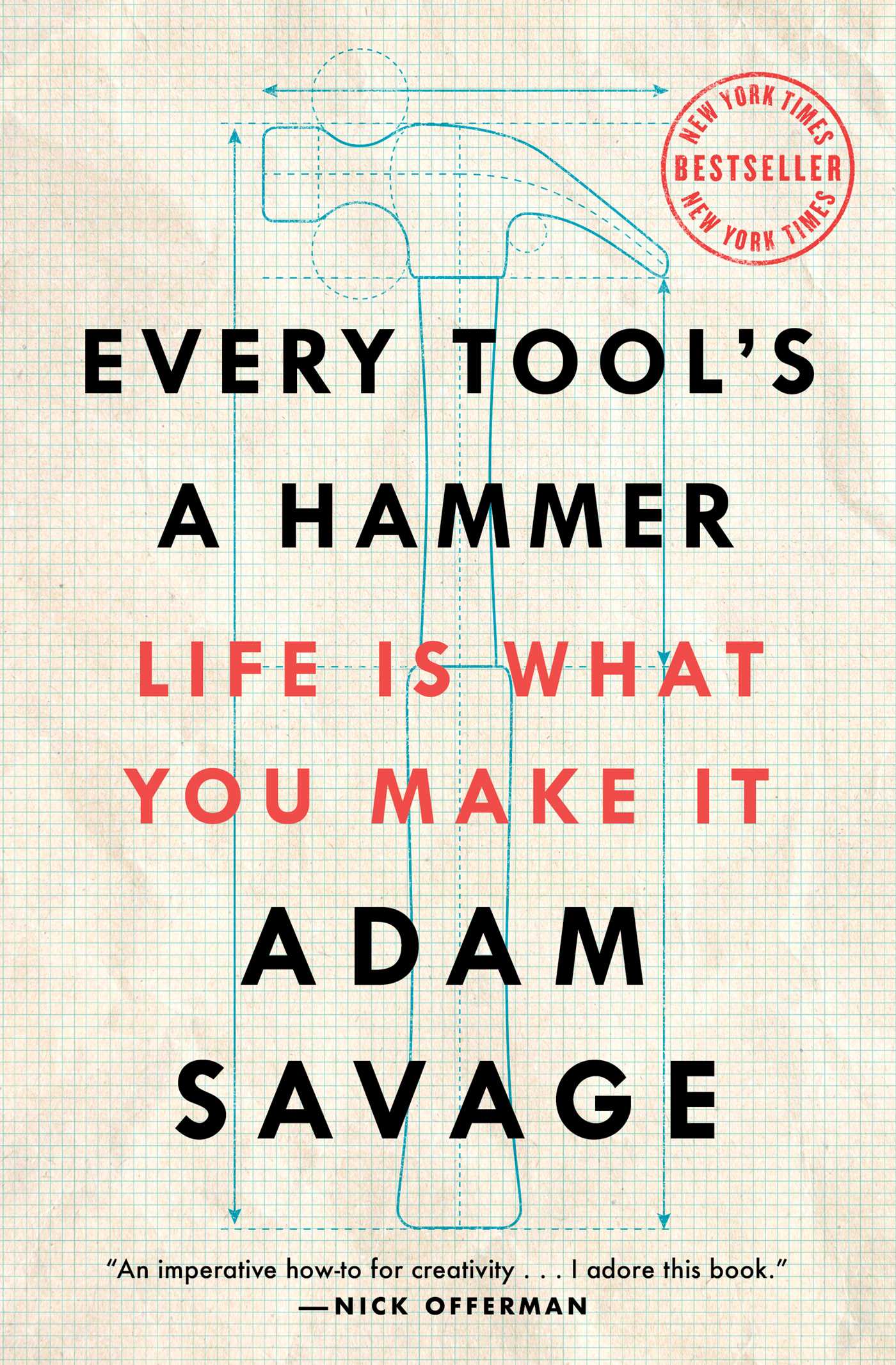 Every Tool's a Hammer : Life Is What You Make It | Savage, Adam