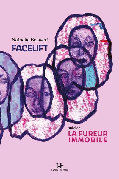 Facelift : suivi de La fureur immobile | Boisvert, Nathalie