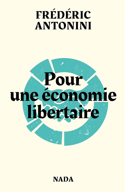Pour une économie libertaire : pistes et réflexions | Antonini, Frédéric