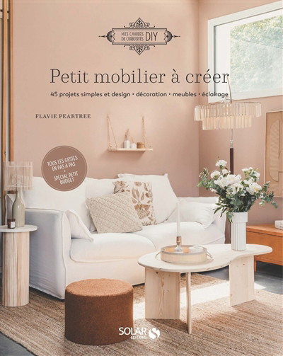 Petit mobilier à créer : 45 projets simples et design, décoration, meubles, éclairage | Peartree, Flavie