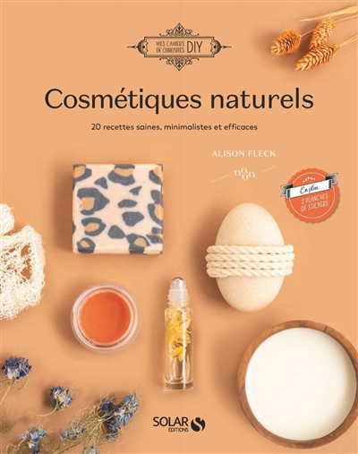 Cosmétiques naturels : 20 recettes saines, minimalistes et efficaces | Fleck, Alison