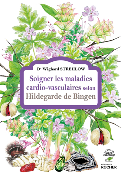 Soigner les maladies cardio-vasculaires selon Hildegarde de Bingen | Strehlow, Wighard