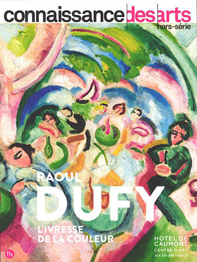 Connaissance des arts, hors série - Raoul Dufy : l'ivresse de la couleur : Hôtel de Caumont, centre d'art, Aix-en-Provence | 