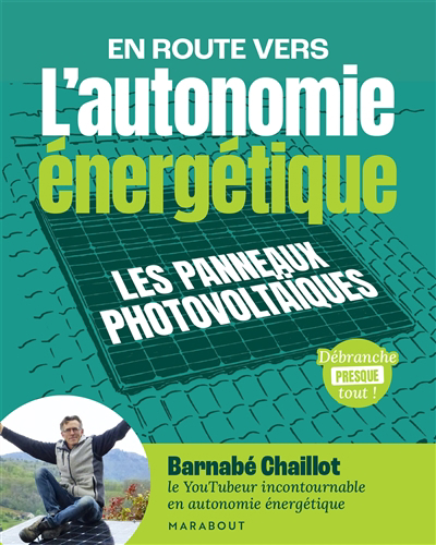 En route vers l'autonomie énergétique : les panneaux photovoltaïques | Chaillot, Barnabé