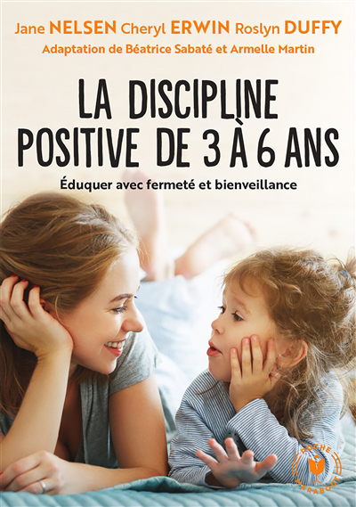 discipline positive pour les enfants de 3 à 6 ans : éduquer avec fermeté et bienveillance (La) | Nelsen, Jane