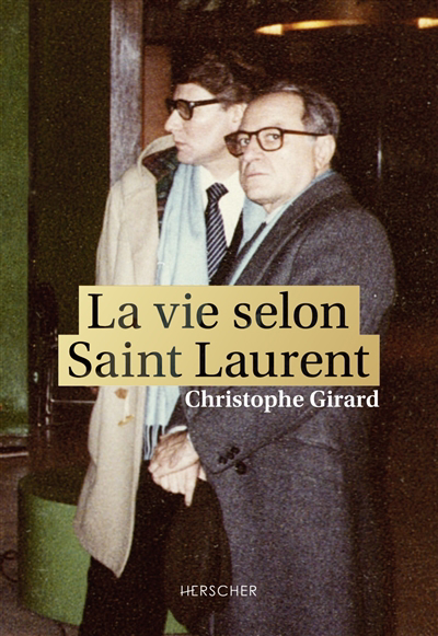 vie selon Saint Laurent (La) | Girard, Christophe