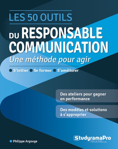 50 outils du responsable communication : une méthode pour agir (Les) | Argouge, Philippe