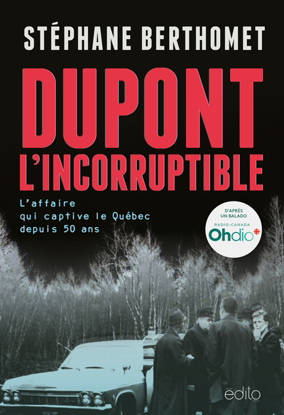 Dupont, l'incorruptible : L’affaire qui captive le Québec depuis 50 ans | Berthomet, Stéphane