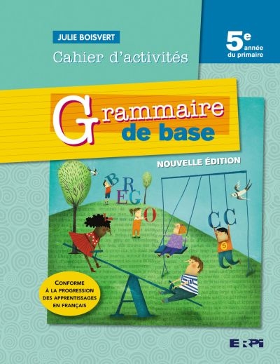 Grammaire de Base - Nouvelle Édition - 5e année du primaire - Cahier d'activités + Ensemble numérique ÉLÈVE (12 mois) | Boisvert, Julie