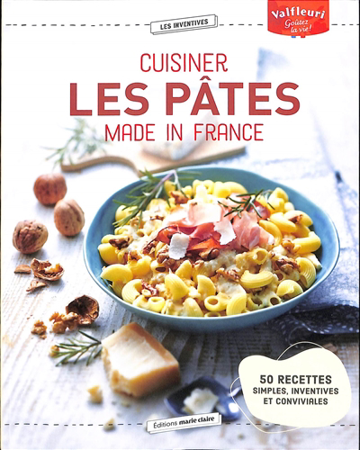 Cuisiner les pâtes made in France : 50 recettes simples, inventives et conviviales | Lalbaltry, Juliette