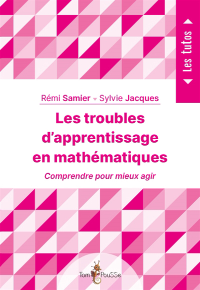 Troubles d'apprentissage en mathématiques : comprendre pour mieux agir (Les) | Samier, Rémi