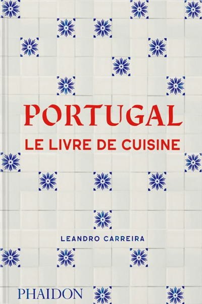 Portugal : le livre de cuisine | Carreira, Leandro