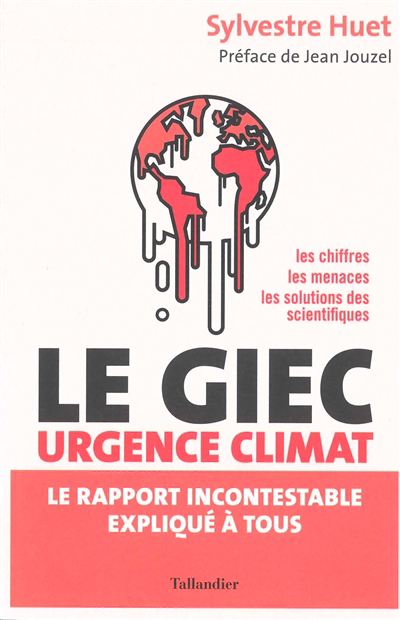 GIEC urgence climat (Le) : le rapport incontestable expliqué à tous | Huet, Sylvestre
