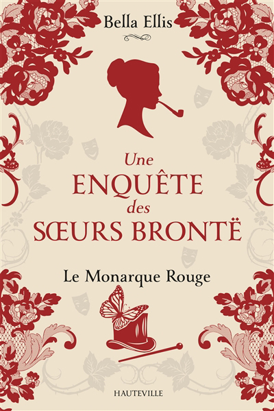 Une enquête des soeurs Brontë T.03 - Le monarque rouge | Ellis, Bella