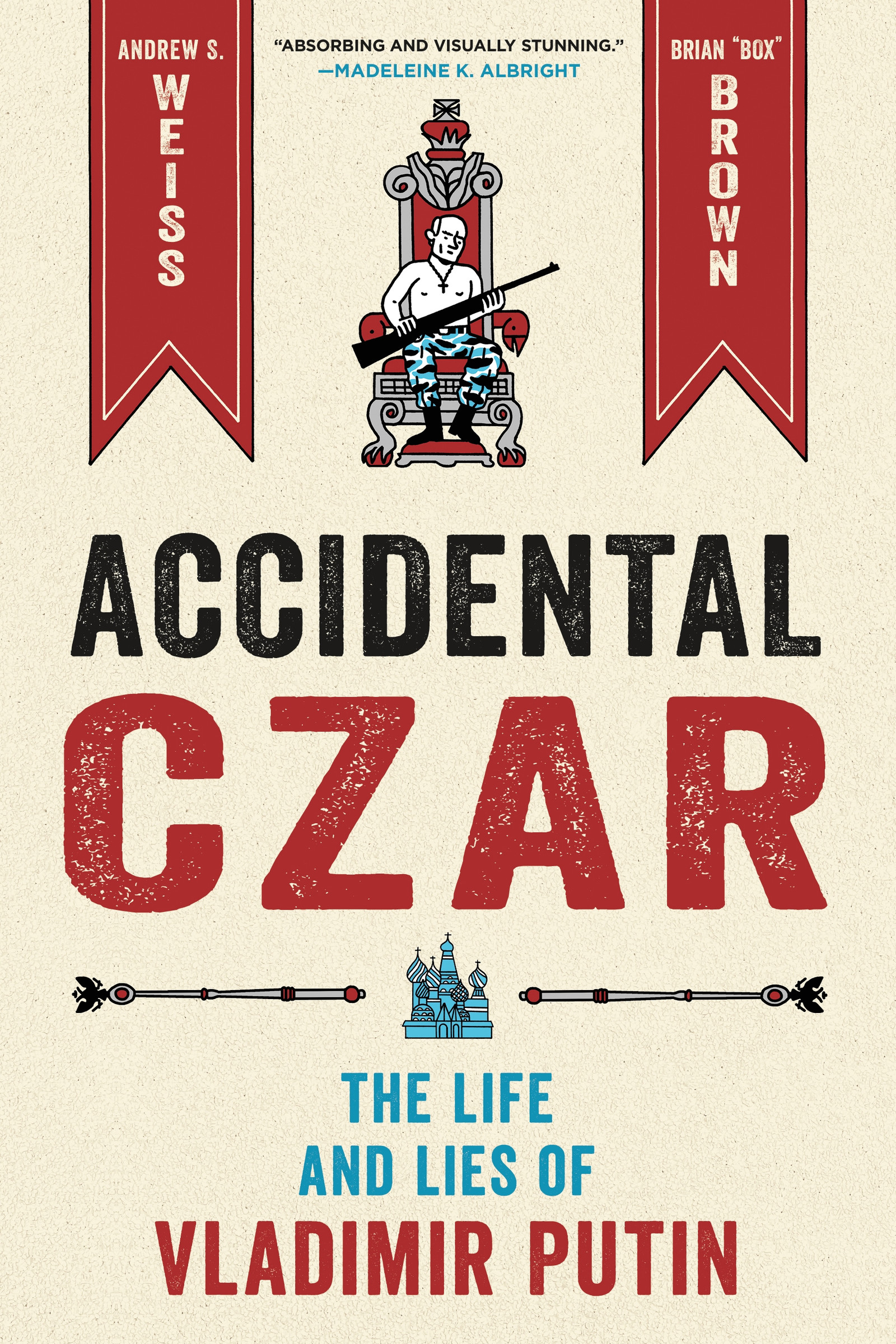 Accidental Czar : The Life and Lies of Vladimir Putin | Weiss, Andrew S.
