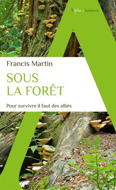 Sous la forêt : pour survivre il faut des alliés | Martin, Francis