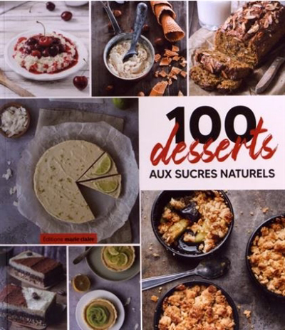 100 desserts aux sucres naturels | Doret, Audrey