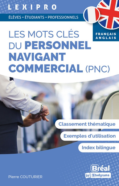 mots clés du personnel navigant commercial (PNC) : classement thématique, exemples d'utilisation, index bilingue, français-anglais (Les) | Couturier, Pierre