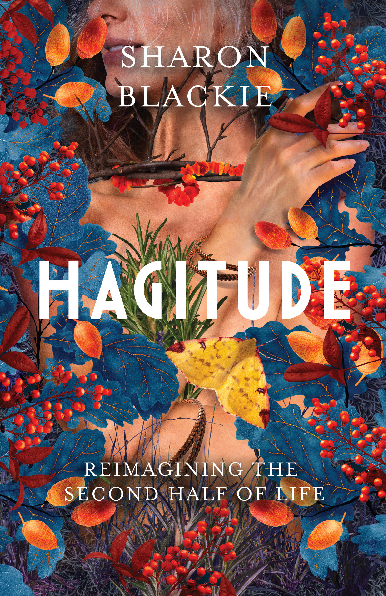 Hagitude : Reimagining the Second Half of Life | Blackie, Sharon