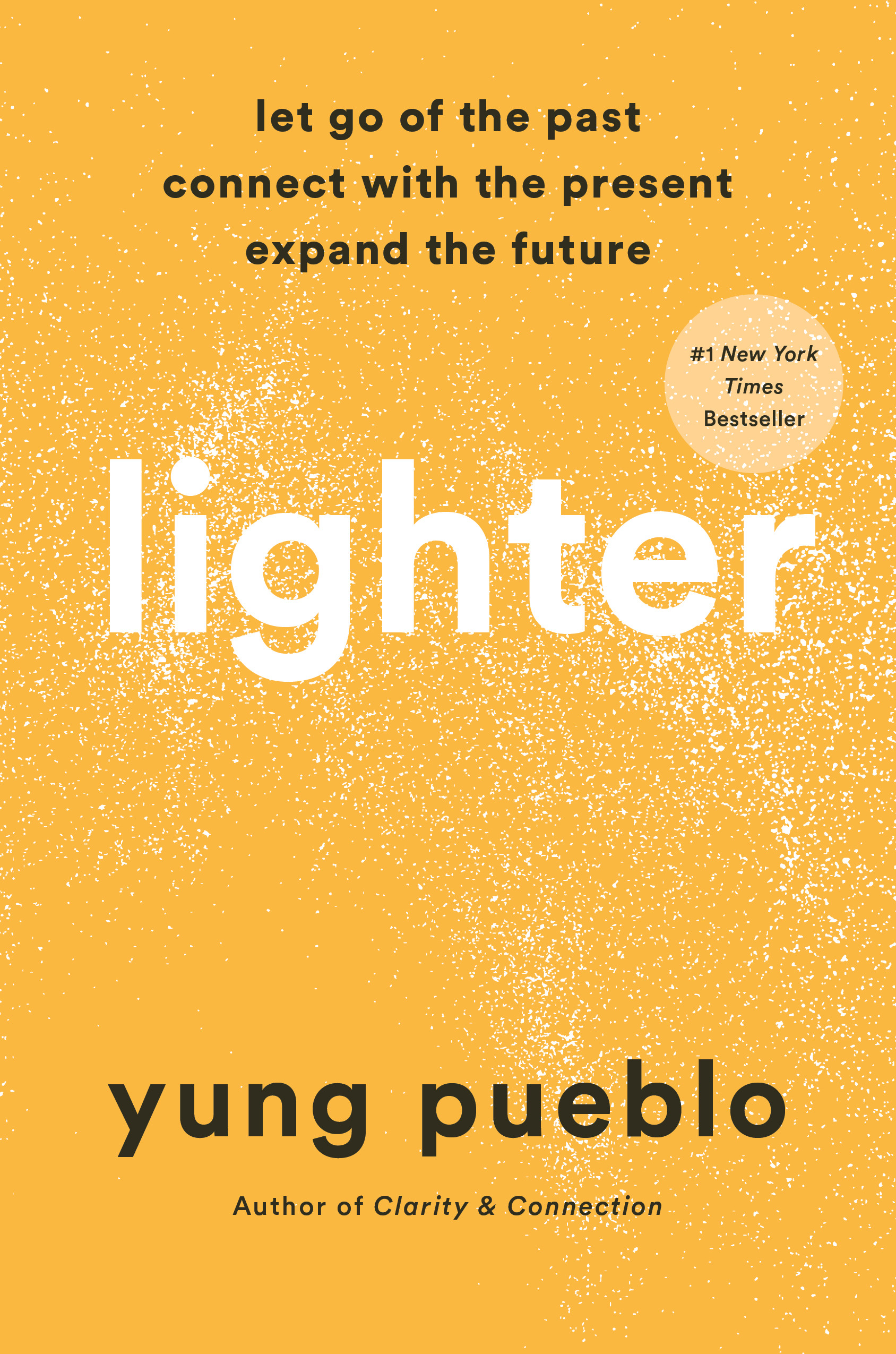 Lighter : Let Go of the Past, Connect with the Present, and Expand the Future | Pueblo, Yung