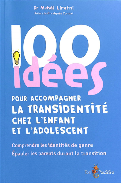 100 idées pour accompagner la transidentité chez l'enfant et l'adolescent : comprendre les identités de genre, épauler les parents durant la transition | Liratni, Mehdi