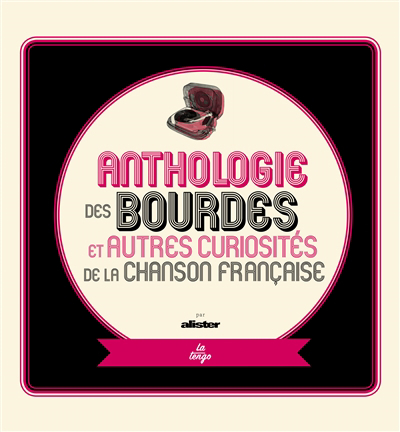 Anthologie des bourdes et autres curiosités de la chanson française | Alister