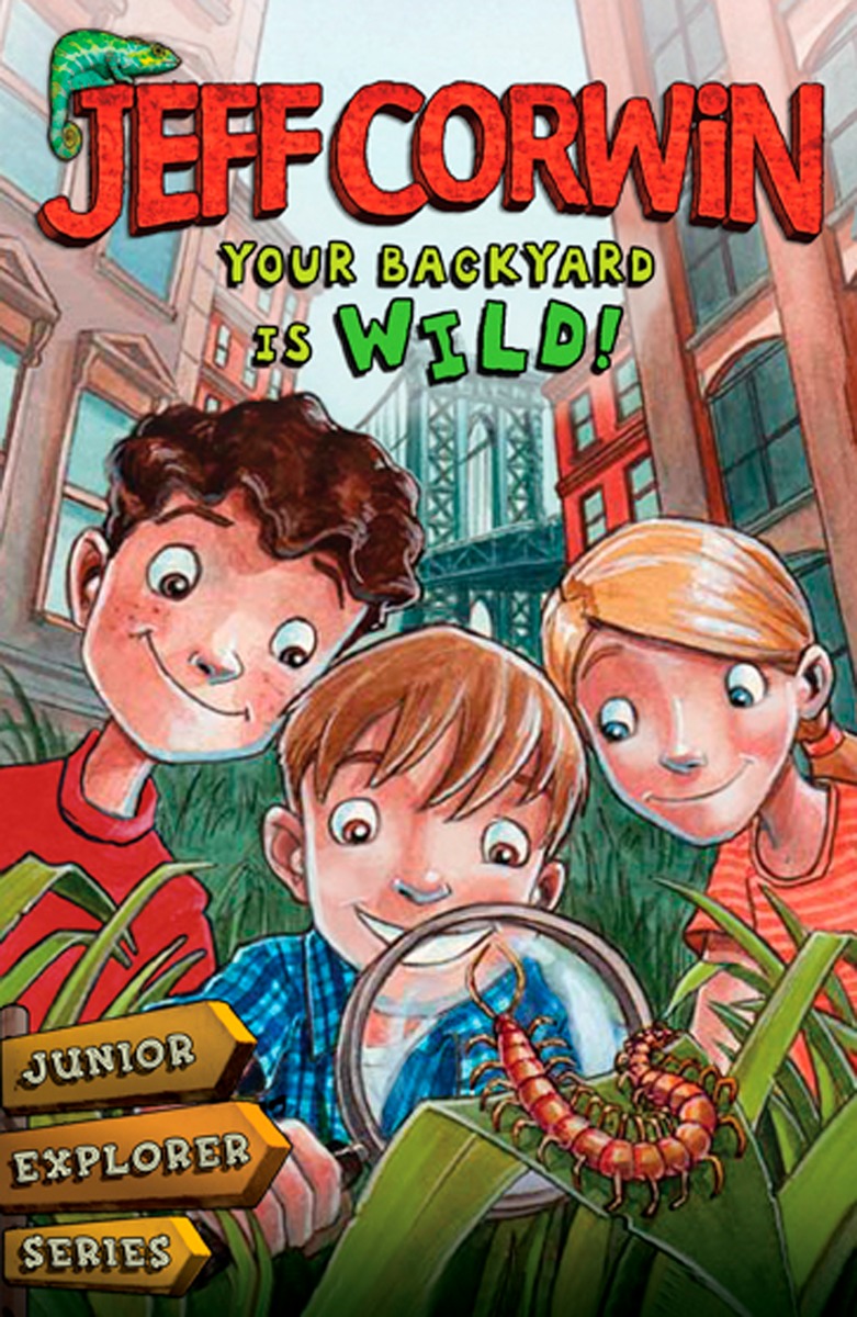 Your Backyard Is Wild : Junior Explorer Series Book 1 | Corwin, Jeff
