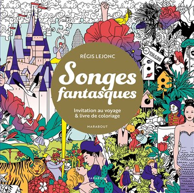 Songes fantasques : invitation au voyage & livre de coloriage | Lejonc, Régis