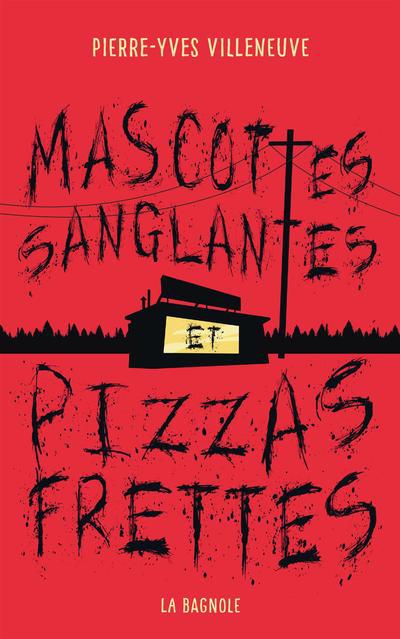 Mascottes sanglantes et pizzas frettes | Villeneuve, Pierre-Yves