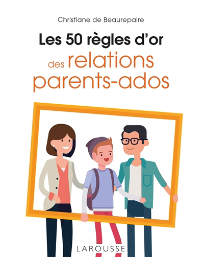 50 règles d'or des relations parents-ados (Les) | Beaurepaire, Christiane