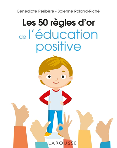 50 règles d'or de l'éducation positive (Les) | Péribère, Bénédicte