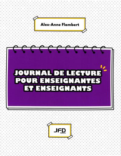 Journal de lecture pour enseignantes et enseignants | Flambert, Alex-Anne