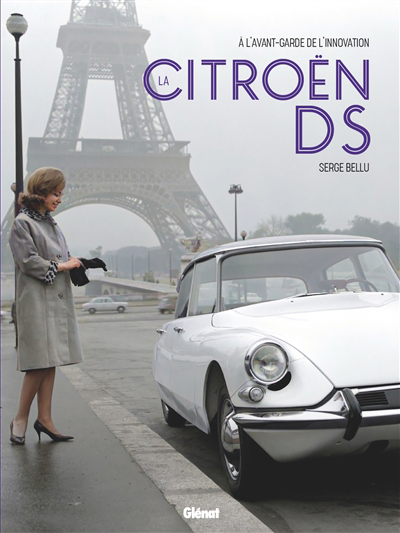 Citroën DS : à l'avant-garde de l'innovation (La) | Bellu, Serge