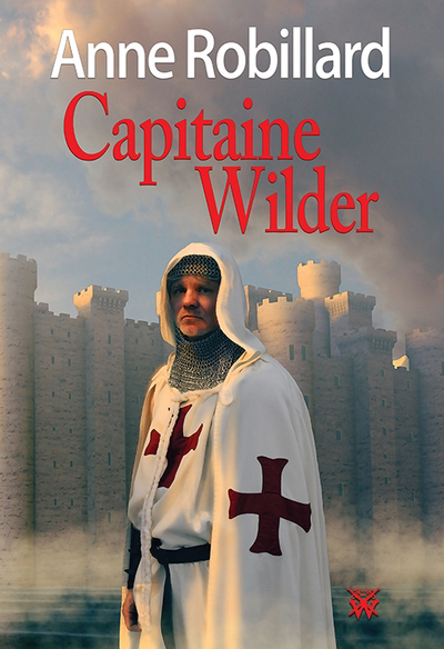 Trilogie des Wilder T.02 - Capitaine Wilder  | Robillard, Anne