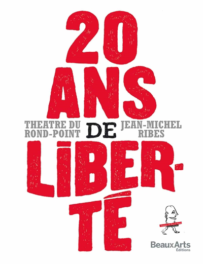 20 ans de liberté : Théâtre du Rond-Point | Ribes, Jean-Michel