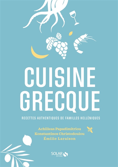 Cuisine grecque : recettes authentiques de familles helléniques | Papadimitriou, Achilleas