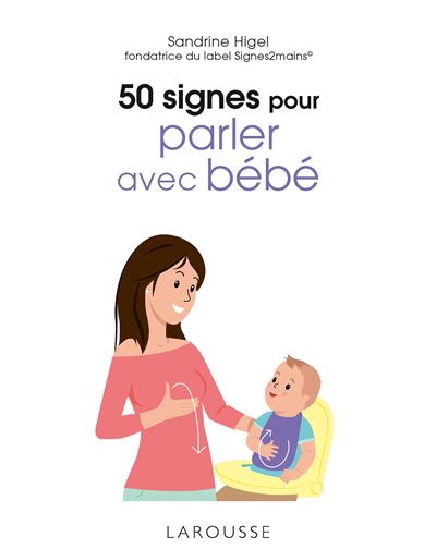 50 signes pour parler avec bébé | Higel, Sandrine