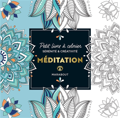 Méditation : petit livre à colorier : sérénité & créativité | 