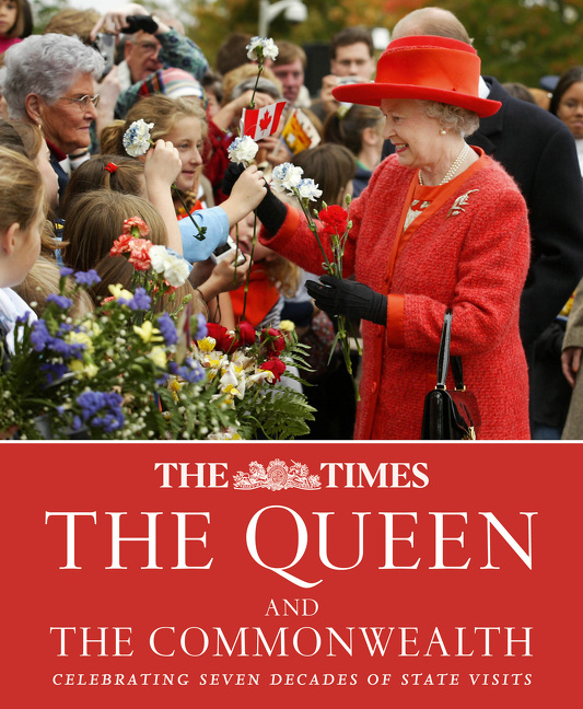 The Times The Queen and the Commonwealth: Celebrating seven decades of royal state visits | Owen, James